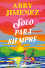 Solo para siempre / Just for the Summer By ABBY JIMENEZ Cover Image