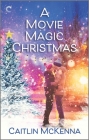A Movie Magic Christmas By Caitlin McKenna Cover Image