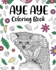 Aye Aye Coloring Book: Floral Cover, Mandala Crafts & Hobbies Zentangle Books, Freestyle Drawing Pages By Paperland Cover Image