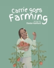 Carrie Goes Farming By Dexter Ashford, Nicole Reasonda (Illustrator) Cover Image