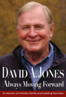 David A. Jones Always Moving Forward: A Memoir of Friends, Family and Building Humana Cover Image