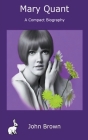 Mary Quant - A Compact Biography Cover Image
