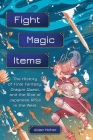 Fight, Magic, Items: The History of Final Fantasy, Dragon Quest, and the Rise of Japanese RPGs in the West By Aidan Moher Cover Image