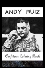 Confidence Coloring Book: Andy Ruiz Inspired Designs For Building Self Confidence And Unleashing Imagination By Robin Dean Cover Image