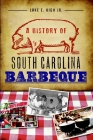 A History of South Carolina Barbeque (American Palate) By Lake E. High Jr Cover Image