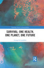 Survival: One Health, One Planet, One Future (Routledge Studies in Sustainability) By George R. Lueddeke Cover Image