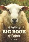A Knitter's Big Book of Projects: 72 Projects By Knitting Essentials Press Cover Image