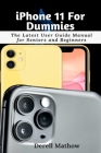 iPhone 11 For Dummies: The Latest User Guide Manual for Seniors and Beginners Cover Image