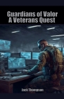 Guardians of Valor: A Veterans Quest By Jack Thompson Cover Image
