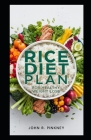 Rice Diet Plan for Healthy Weight Loss: Complete Meal Solution with Organic Rice - Gluten-Free & Nutrient-Rich Cover Image