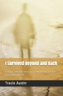 I Survived Beyond and Back: True Accounts of Near-Death Experiences from Those Who Have Glimpsed the Afterlife By Tracie Austin Cover Image