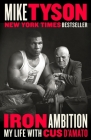 Iron Ambition: My Life with Cus D'Amato Cover Image