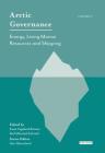 Arctic Governance: Volume 2: Energy, Living Marine Resources and Shipping By Ida Folkestad Soltvedt (Editor), Svein Vigeland Rottem (Editor), Geir Hønneland (Editor) Cover Image