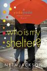 Who Is My Shelter? (Yada Yada House of Hope Novel #4) By Neta Jackson Cover Image