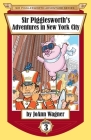 Sir Pigglesworth's Adventures in New York City (Sir Pigglesworth Adventure #3) By Joann Wagner, Sara Dean (Joint Author), David Darchicourt (Illustrator) Cover Image