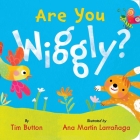 Are You Wiggly? (Tim Button Board Books) By Tim Button, Ana Larrañaga (Illustrator) Cover Image