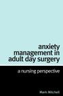 Anxiety Management in Adult Day Surgery: A Nursing Perspective Cover Image