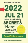 Born 2022 Jul 21? Your Birthday Secrets to Money, Love Relationships Luck: Fortune Telling Self-Help: Numerology, Horoscope, Astrology, Zodiac, Destin Cover Image