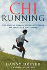 ChiRunning: Una manera revolucionaria de correr sin esfuerzo y sin lesiones By Danny Dreyer, Katherine Dreyer Cover Image