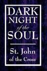 Dark Night of the Soul By John Of the Cross St John of the Cross, St John of the Cross Cover Image