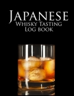 Japanese Whiskey Tasting Logbook: A Logbook for Recording and Rating the Nose, Palate, Finish of Your Favorite Whisky Cover Image