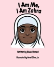 I Am Me, I Am Zahra By Arnel Dime (Illustrator), Tenesha L. Curtis (Editor), Souad Ismael Cover Image