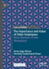 The Importance and Value of Older Employees: Wise Workers in the Workplace Cover Image