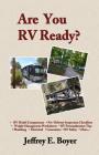 Are You RV Ready?: Novice to full-timer, a guide to all things RV. By Jeffrey Boyer Cover Image