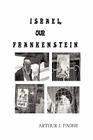Israel, Our Frankenstein By Arthur J. Paone Cover Image