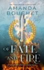 Of Fate and Fire (A Kingmaker Chronicles Novella, Book 3.5) By Amanda Bouchet Cover Image