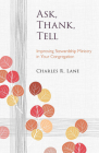 Ask, Thank, Tell: Improving Stewardship Ministry in Your Congregation (Lutheran Voices) By Charles R. Lane Cover Image