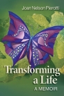 Transforming a Life: A Memoir By Joan Nelson Pierotti Cover Image