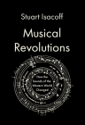 Musical Revolutions: How the Sounds of the Western World Changed By Stuart Isacoff Cover Image