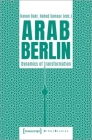 Arab Berlin: Dynamics of Transformation  Cover Image