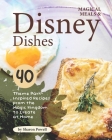 Magical Meals & Disney Dishes: 40 Theme Park-Inspired Recipes from the Magic Kingdom to Create at Home By Sharon Powell Cover Image