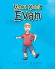 Wow, Cool! Evan By Kathy Haen Cover Image