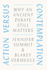 Action versus Contemplation: Why an Ancient Debate Still Matters Cover Image
