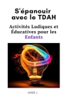 S'épanouir avec le TDAH: Activités Ludiques et Éducatives pour les Enfants Cover Image