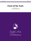Front of the Train: Score & Parts (Eighth Note Publications) By Ryan Meeboer (Composer) Cover Image
