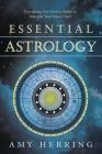 Essential Astrology: Everything You Need to Know to Interpret Your Natal Chart By Amy Herring Cover Image