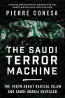 The Saudi Terror Machine: The Truth About Radical Islam and Saudi Arabia Revealed Cover Image