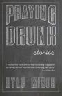 Praying Drunk: Stories, Questions By Kyle Minor Cover Image