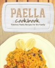 Paella Cookbook: Timeless Paella Recipes for the Family By Booksumo Press Cover Image