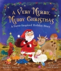 A Very Merry, Muddy Christmas: A Farm-Inspired Holiday Story By Melanie J. LaPlaca, Laura Muncie (Illustrator) Cover Image