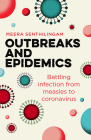 Outbreaks and Epidemics: Battling Infection from Measles to Coronavirus (Hot Science) By Meera Senthilingam Cover Image