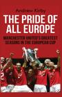 The Pride of all Europe: Manchester Uniteds Greatest Seasons in the European Cup By Andrew J. Kirby Cover Image
