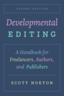 Developmental Editing, Second Edition: A Handbook for Freelancers, Authors, and Publishers (Chicago Guides to Writing, Editing, and Publishing) By Scott Norton Cover Image