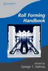Roll Forming Handbook (Manufacturing) By George T. Halmos (Editor) Cover Image