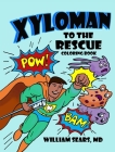 Xyloman to the Rescue Coloring Book By William Sears Cover Image