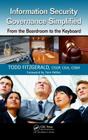Information Security Governance Simplified: From the Boardroom to the Keyboard By Todd Fitzgerald Cover Image